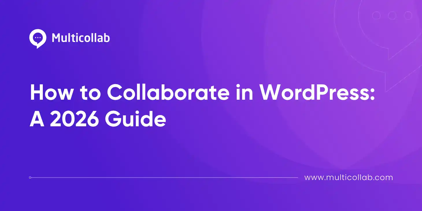 How to Collaborate in WordPress: A 2026 Guide