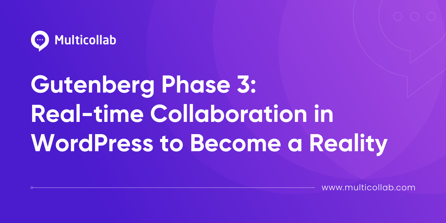 Gutenberg Phase 3 Real-time Collaboration in WordPress to Become a Reality featured image