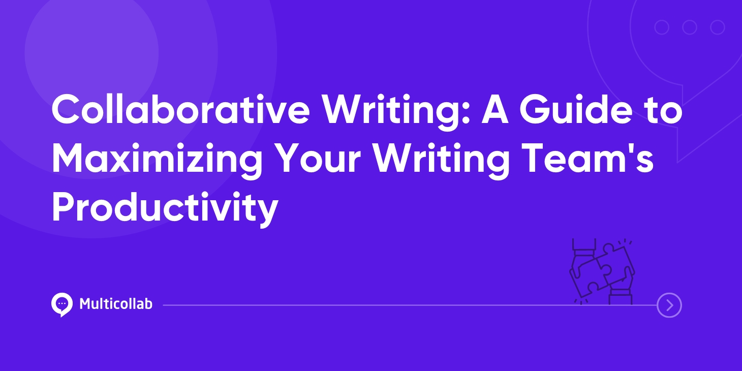 Collaborative Writing: A Guide to Maximizing Your Writing Team's Productivity