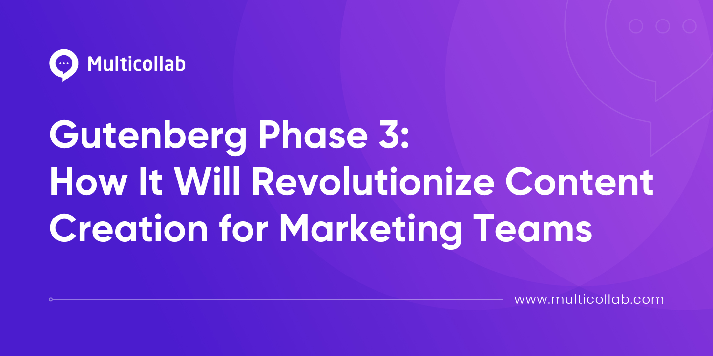 Gutenberg Phase 3 How it Will Revolutionize Content Creation for Marketing Teams featured image