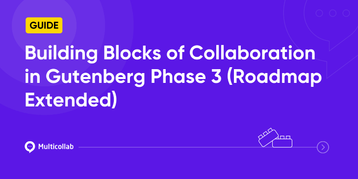 Building Blocks Of Collaboration In Gutenberg Phase 3 Roadmap Extended Featured Image
