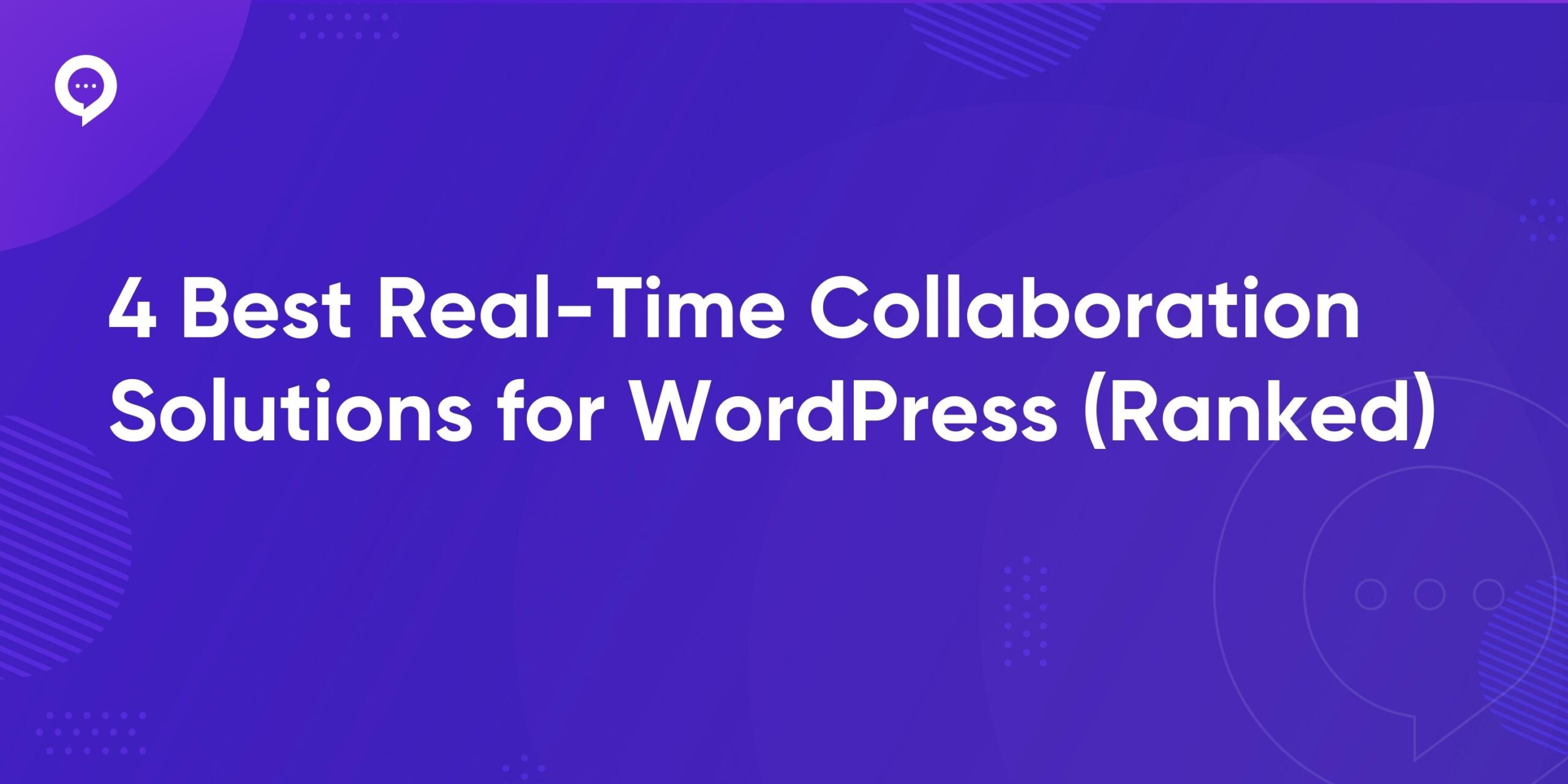 4 Best Real-Time Collaboration Solutions for WordPress (Ranked)
