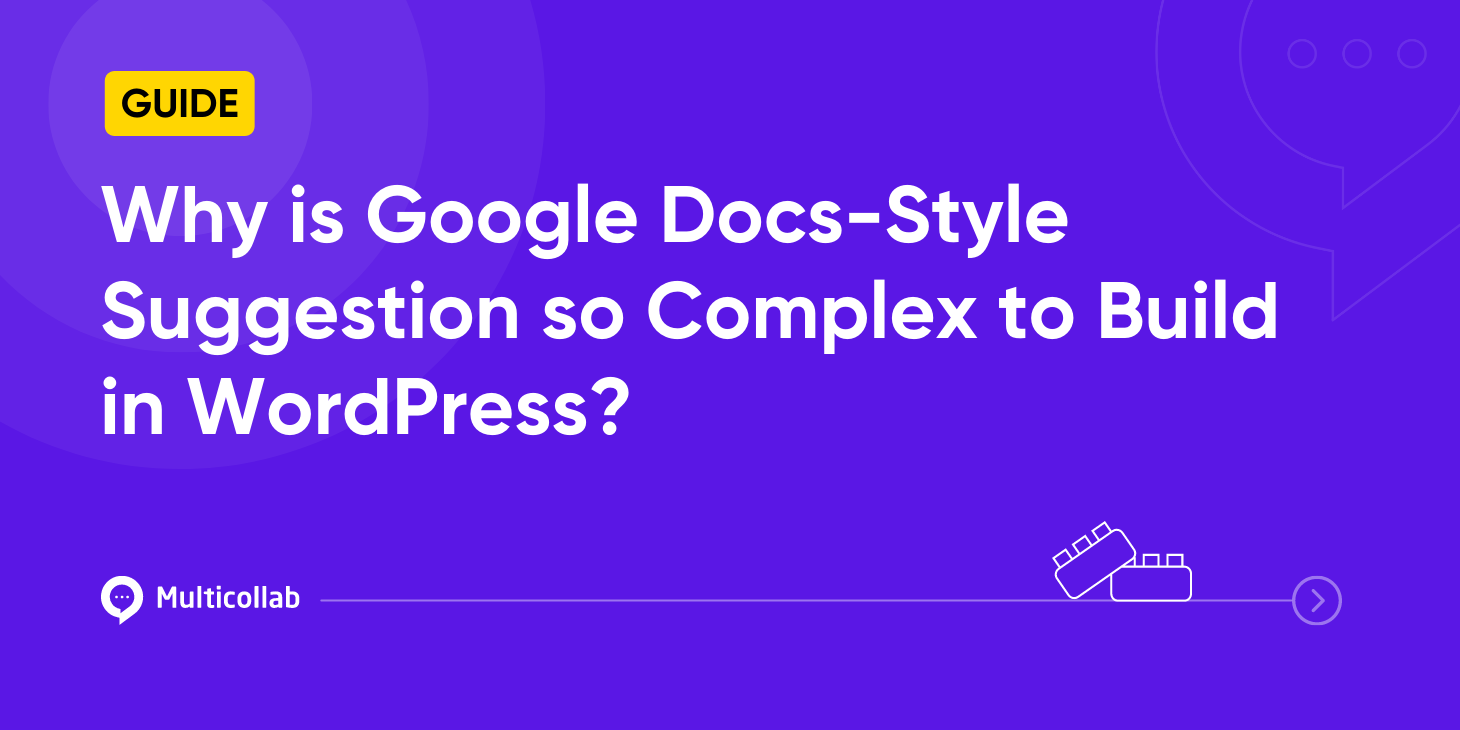Why is Google Docs-Style Suggestion so complex to build in WordPress?