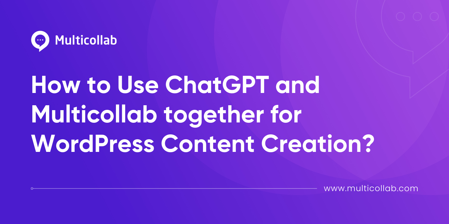 How to use ChatGPT and Multicollab together for WordPress Content creation featured image