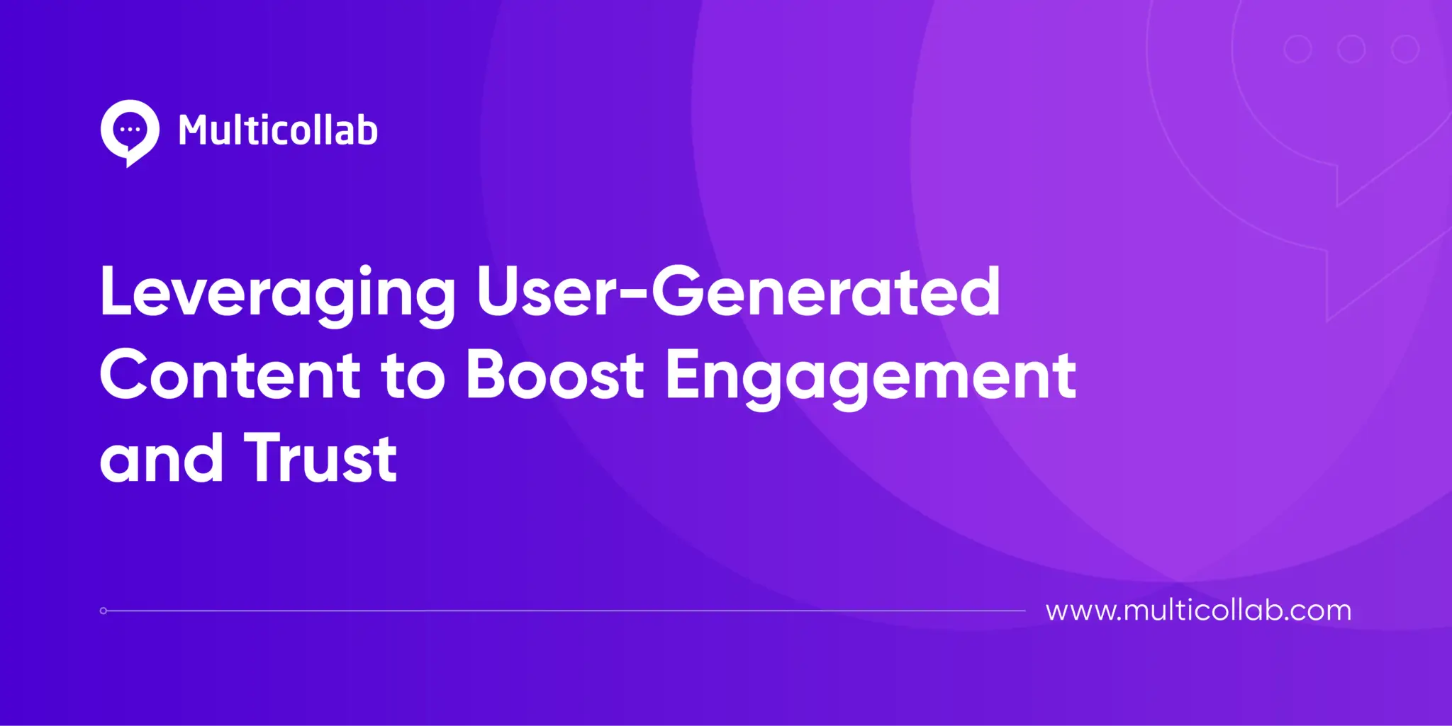 How to Generate and Leverage User-Generated Content to Boost Engagement and Trust