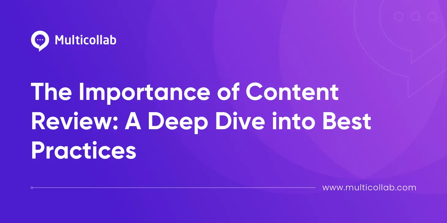 The Importance of Content Review: A Deep Dive into Best Practices