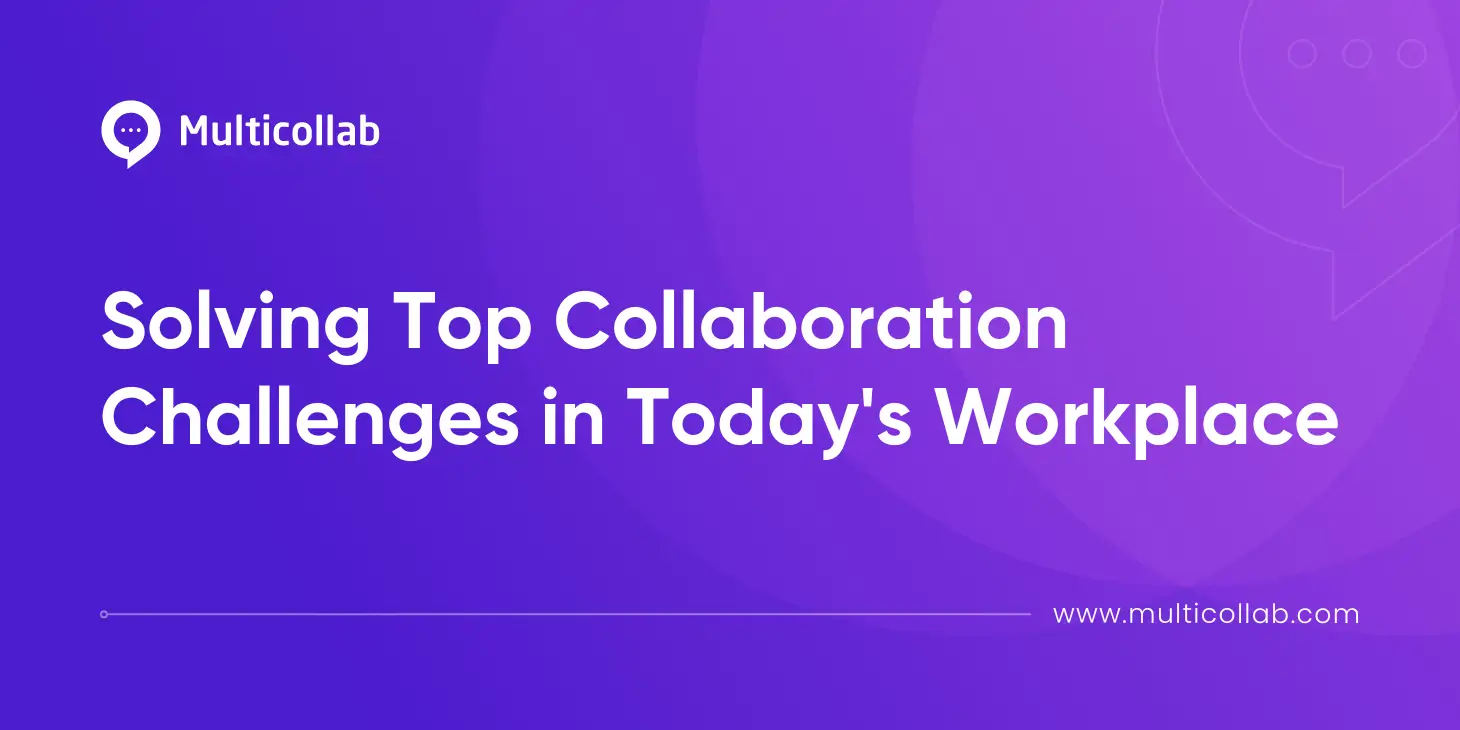 Solving Top Collaboration Challenges in Today’s Workplace featured image