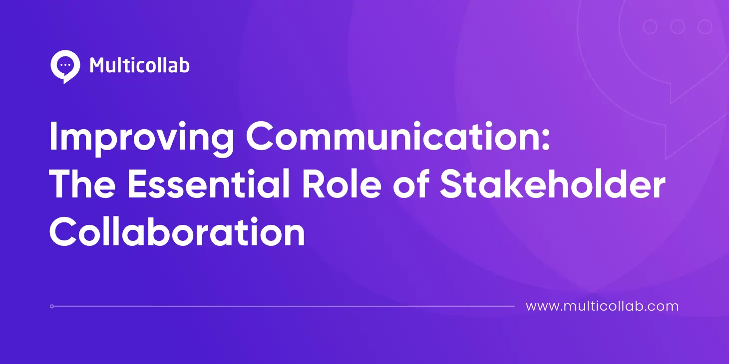 Improving Communication The Essential Role of Stakeholder Collaboration featured image