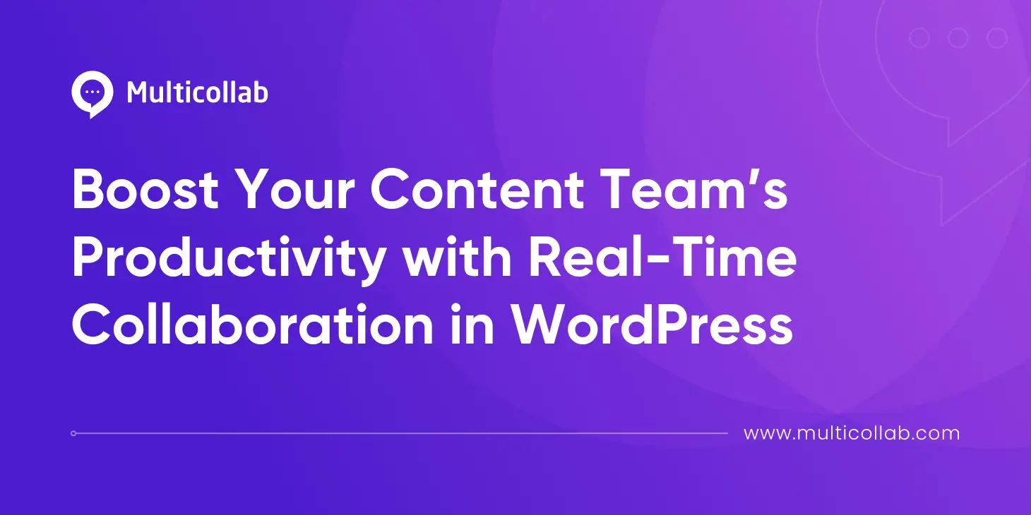 Boost Your Content Team’s Productivity with Real-Time Collaboration in WordPress featured image
