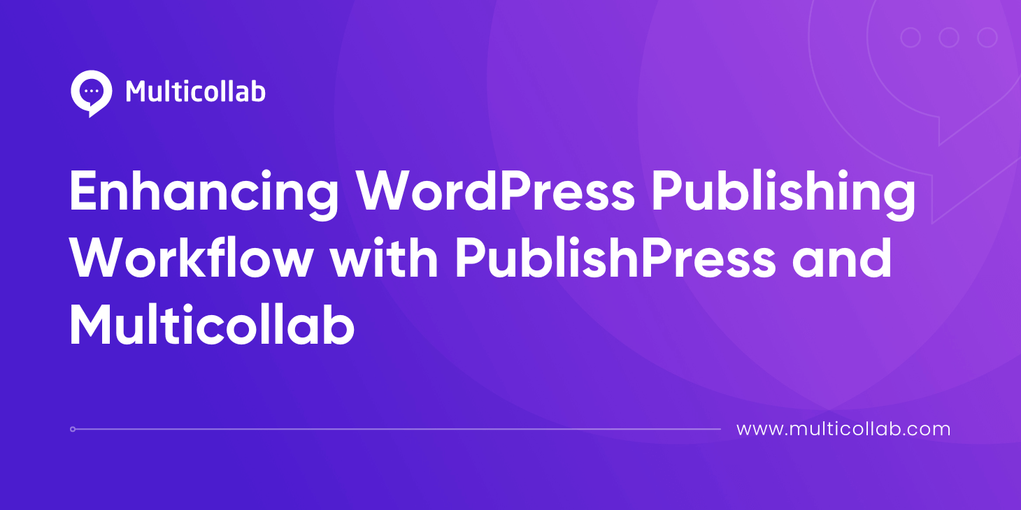 Enhancing WordPress Publishing Workflow with PublishPress and Multicollab blog featured image