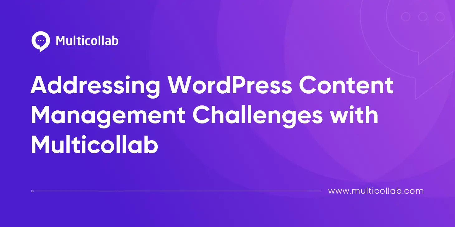 Addressing WordPress Content Management Challenges with Multicollab blog featured image
