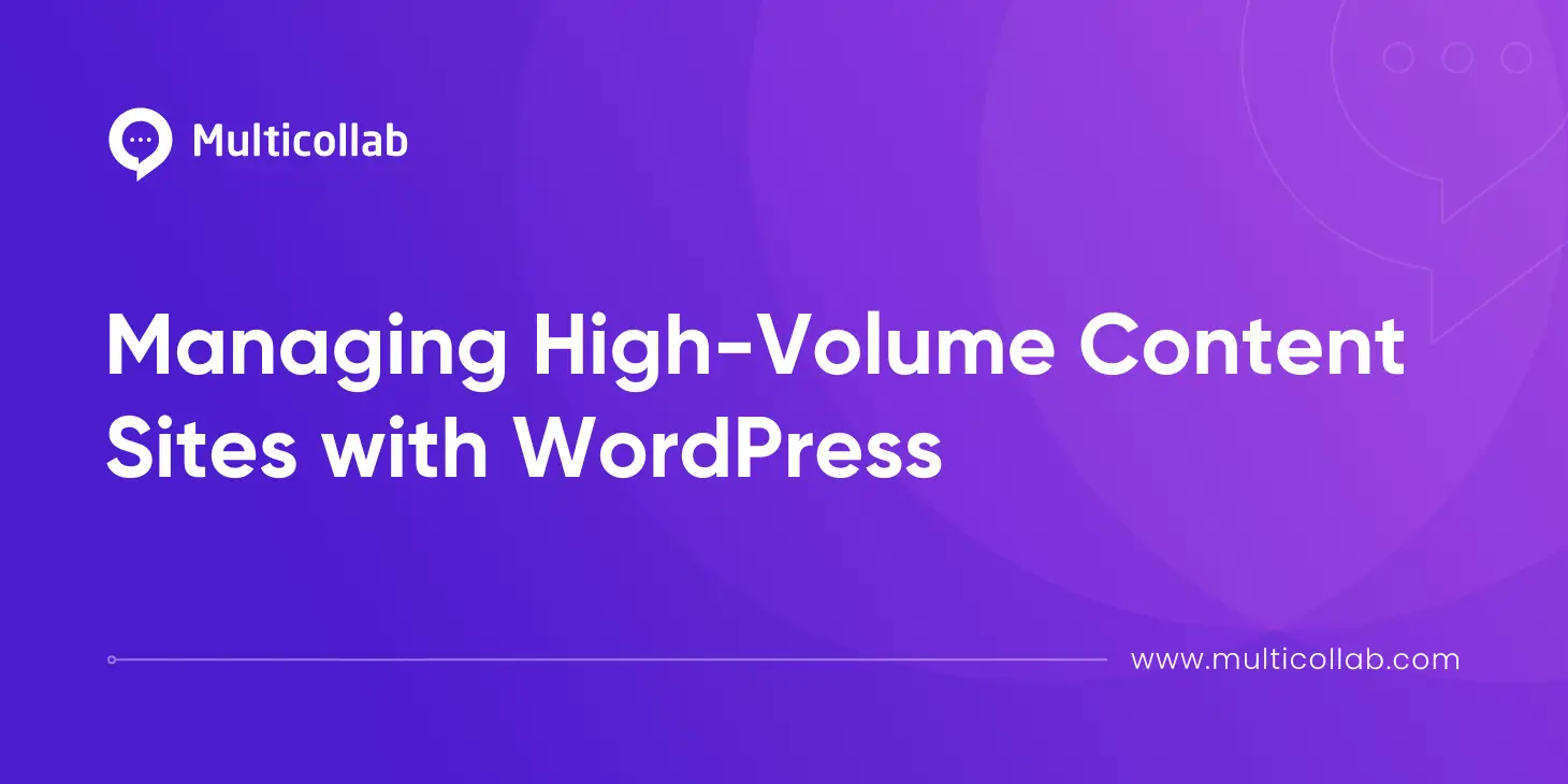 Managing High-Volume Content Sites with WordPress blog featured image
