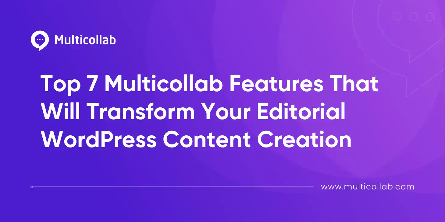 Blog Title Image: Top 7 Multicollab Features That Will Transform Your Editorial WordPress Content Creation
