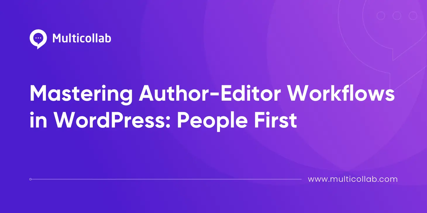 Blog Title Image: Mastering Author-Editor Workflows in WordPress What Tools Can't Fix
