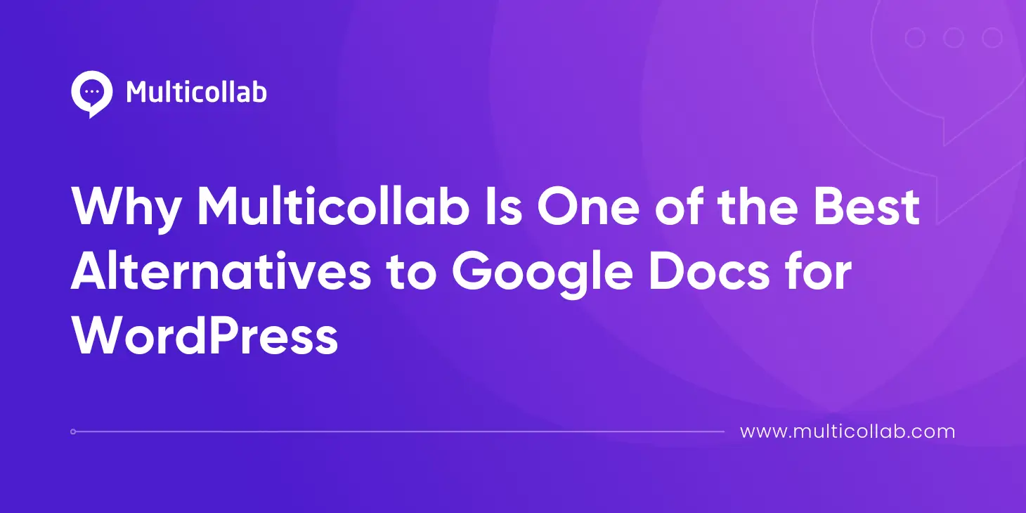 Blog Title Image: Why Multicollab Is One of the Best Alternatives to Google Docs for WordPress