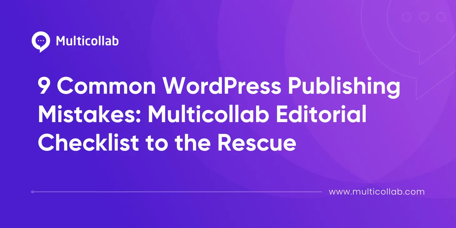 9 Common WordPress Publishing Mistakes: Multicollab Editorial Checklist to the Rescue