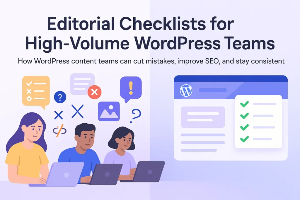 Editorial Checklist for High-Volume WordPress Teams