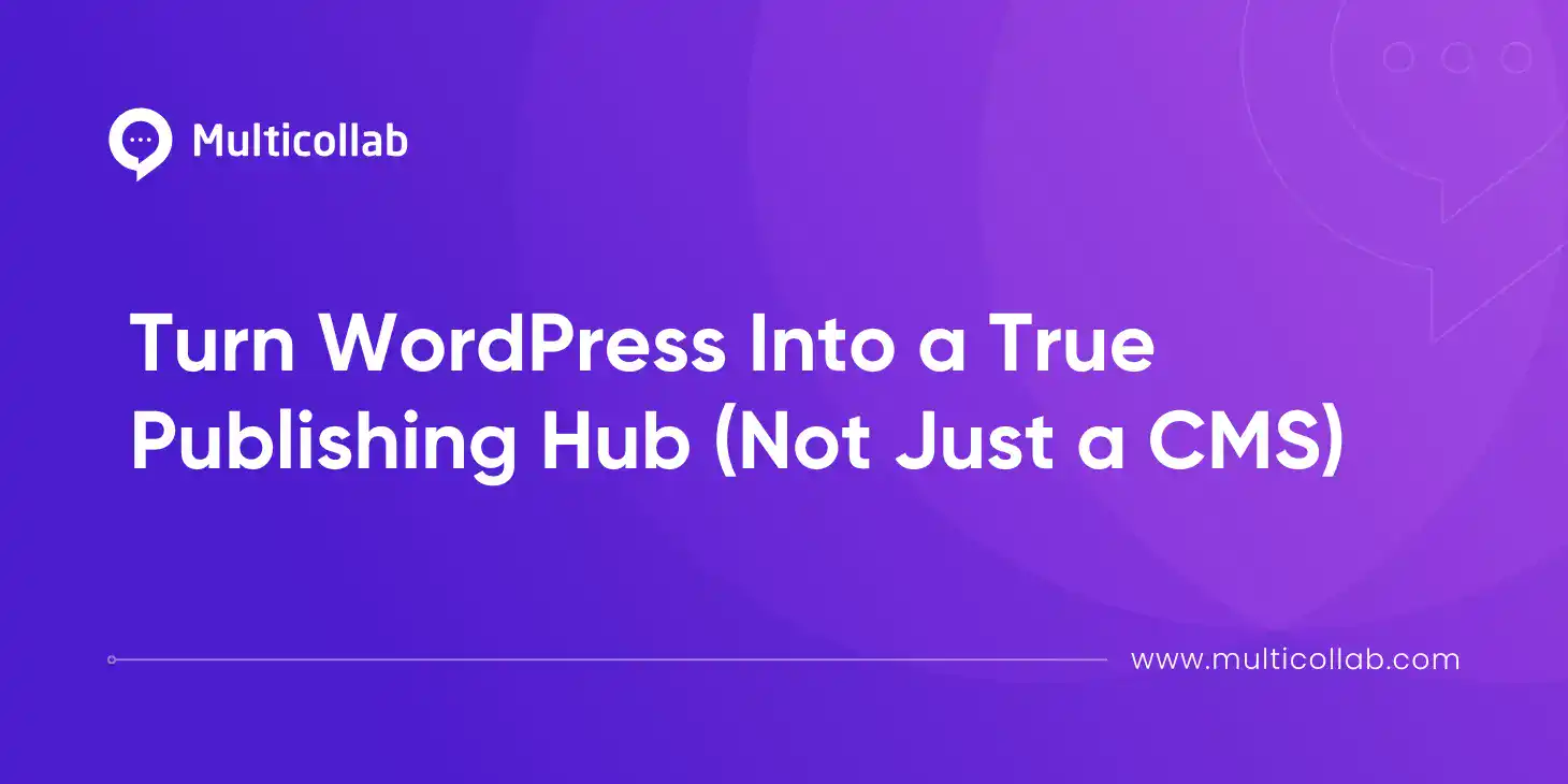 Blog Title Image: The Upgrade That Turns WordPress Into a True Publishing Hub (Not Just a CMS)