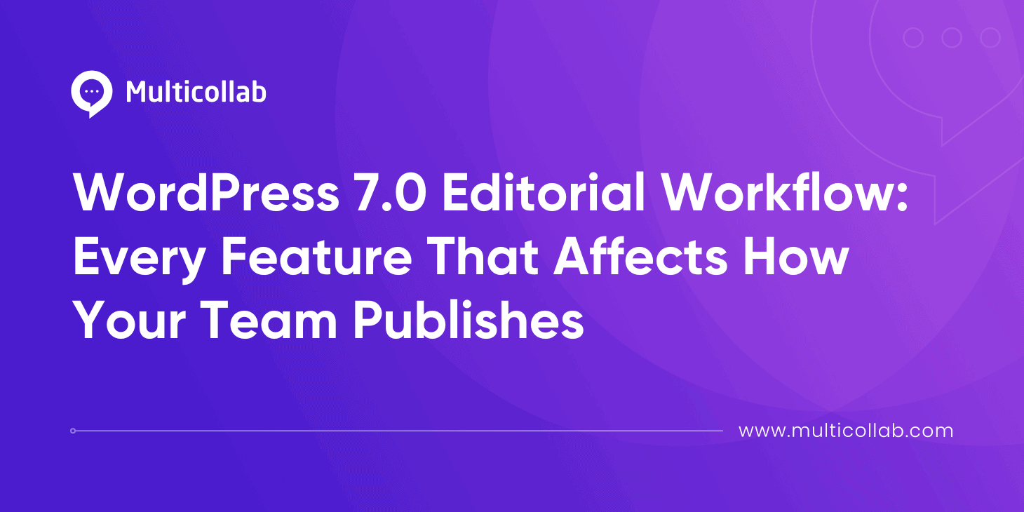 Blog Title Image: WordPress 7.0 Editorial Workflow: Every Feature That Affects How Your Team Publishes