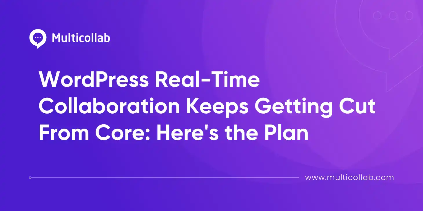 Blog Title Image: WordPress Real-Time Collaboration Keeps Getting Cut From Core- Here's the Plan